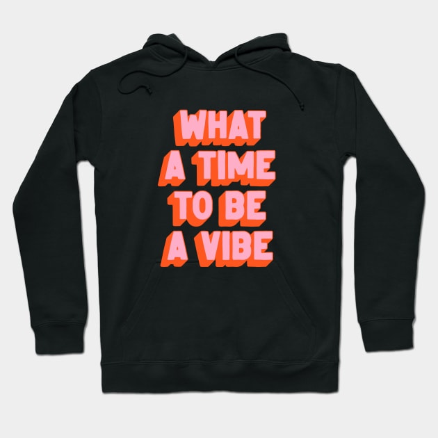 What A Time To Be A Vibe: The Peach Edition Hoodie by ayeyokp